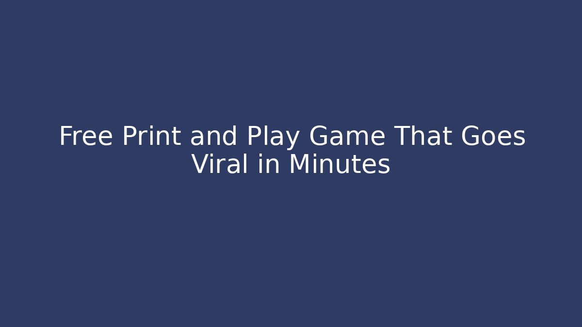 Free Print and Play Game That Goes Viral in Minutes