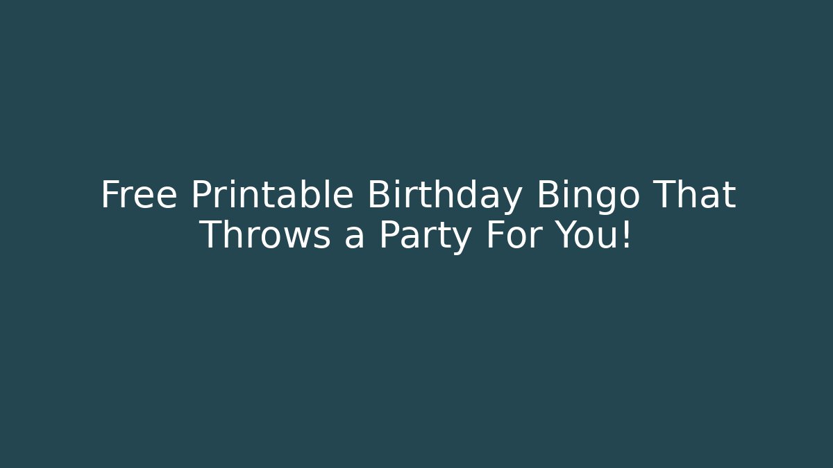 Free Printable Birthday Bingo That Throws a Party For You! - Critter Realm