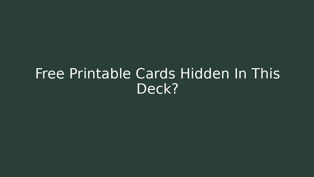 Free Printable Cards Hidden In This Deck?