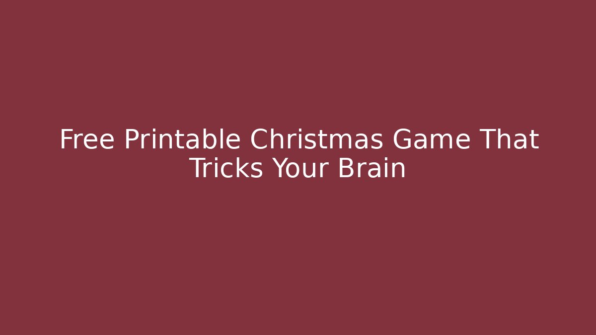 Free Printable Christmas Game That Tricks Your Brain - Critter Realm