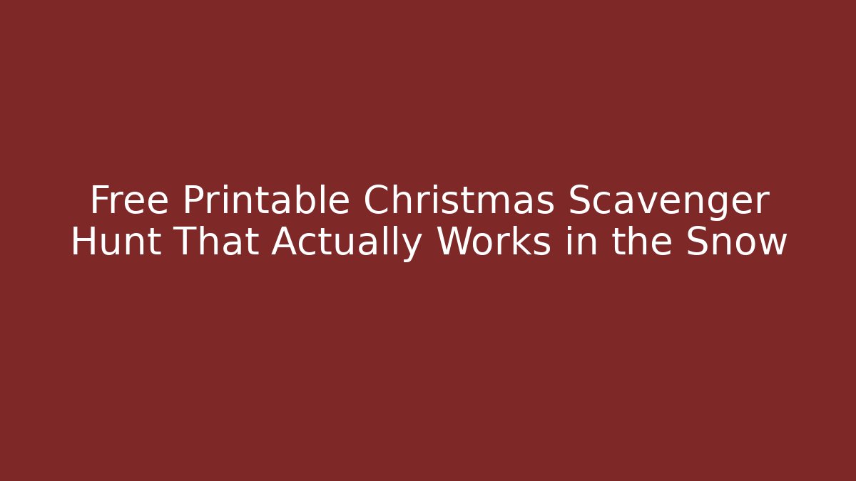 Free Printable Christmas Scavenger Hunt That Actually Works in the Snow