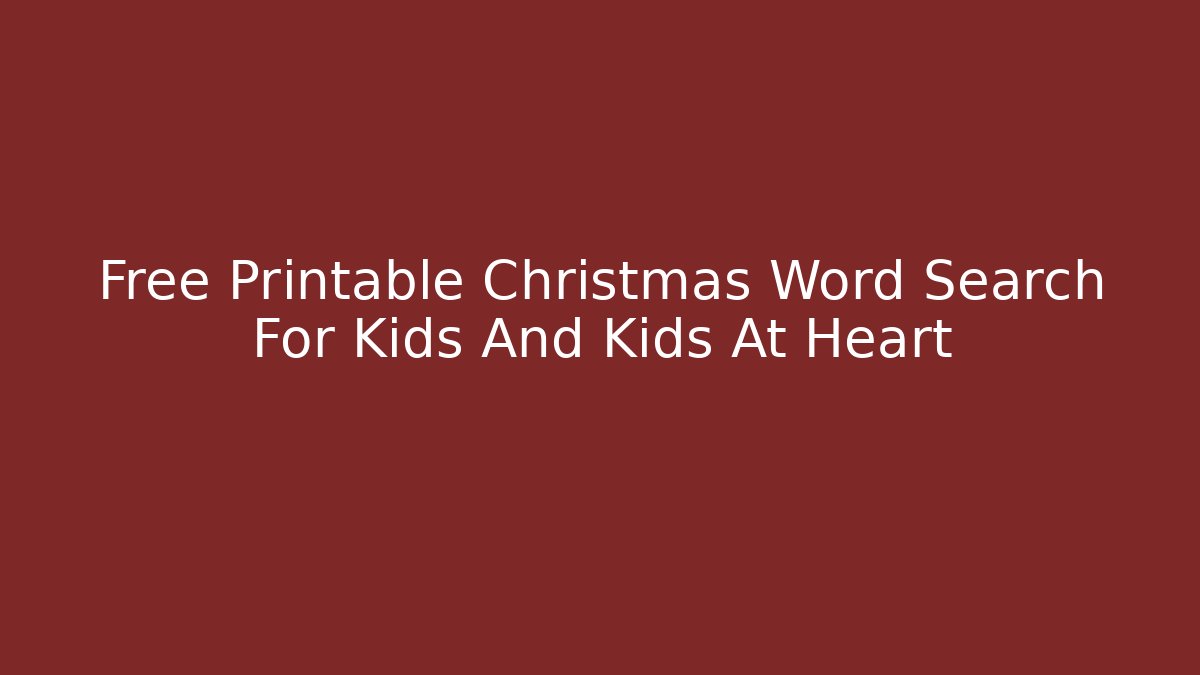 Free Printable Christmas Word Search For Kids And Kids At Heart