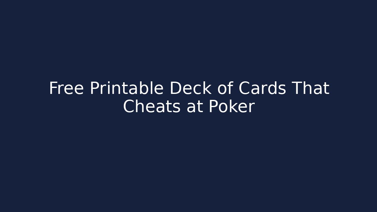 Free Printable Deck of Cards That Cheats at Poker