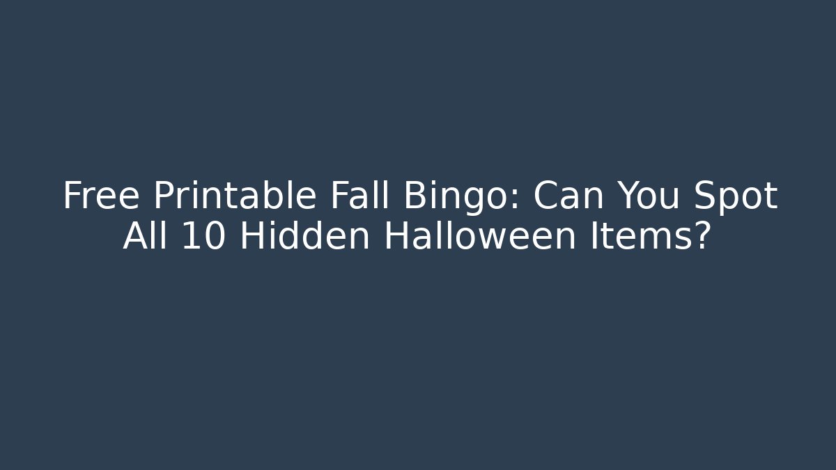 Free Printable Fall Bingo: Can You Spot All 10 Hidden Halloween Items?
