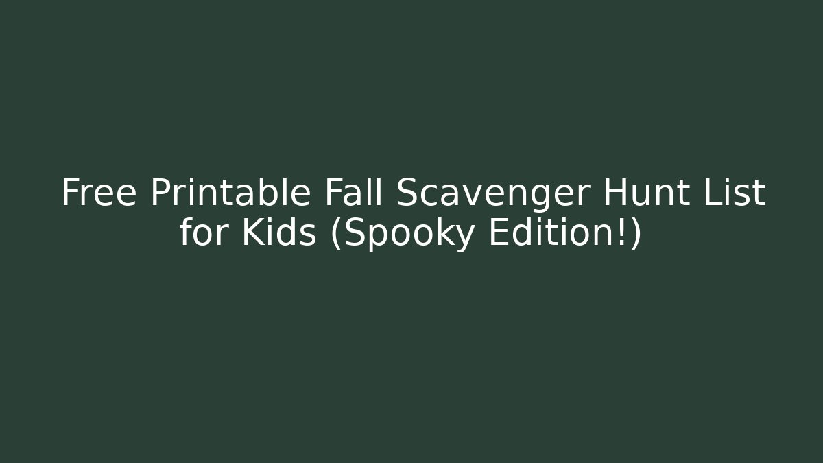 Free Printable Fall Scavenger Hunt List for Kids (Spooky Edition!)