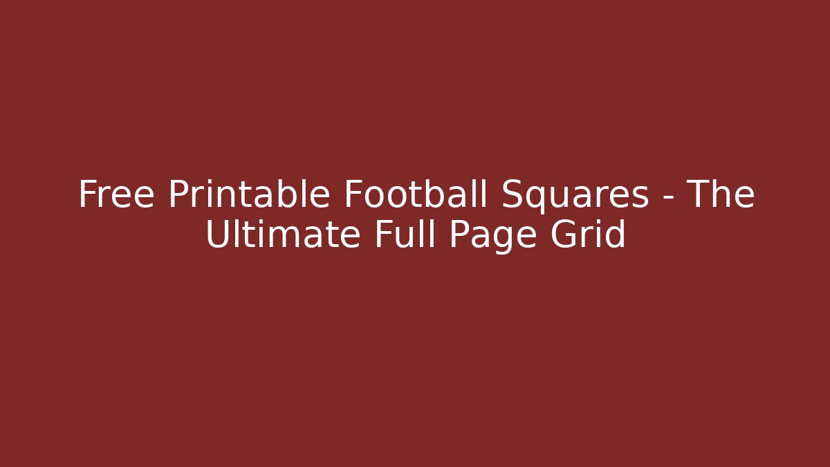 Free Printable Football Squares – The Ultimate Full Page Grid - Critter Realm
