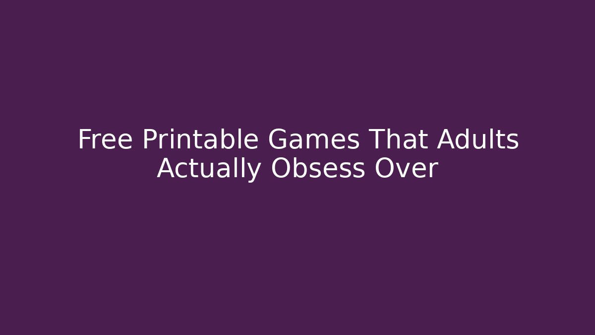 Free Printable Games That Adults Actually Obsess Over