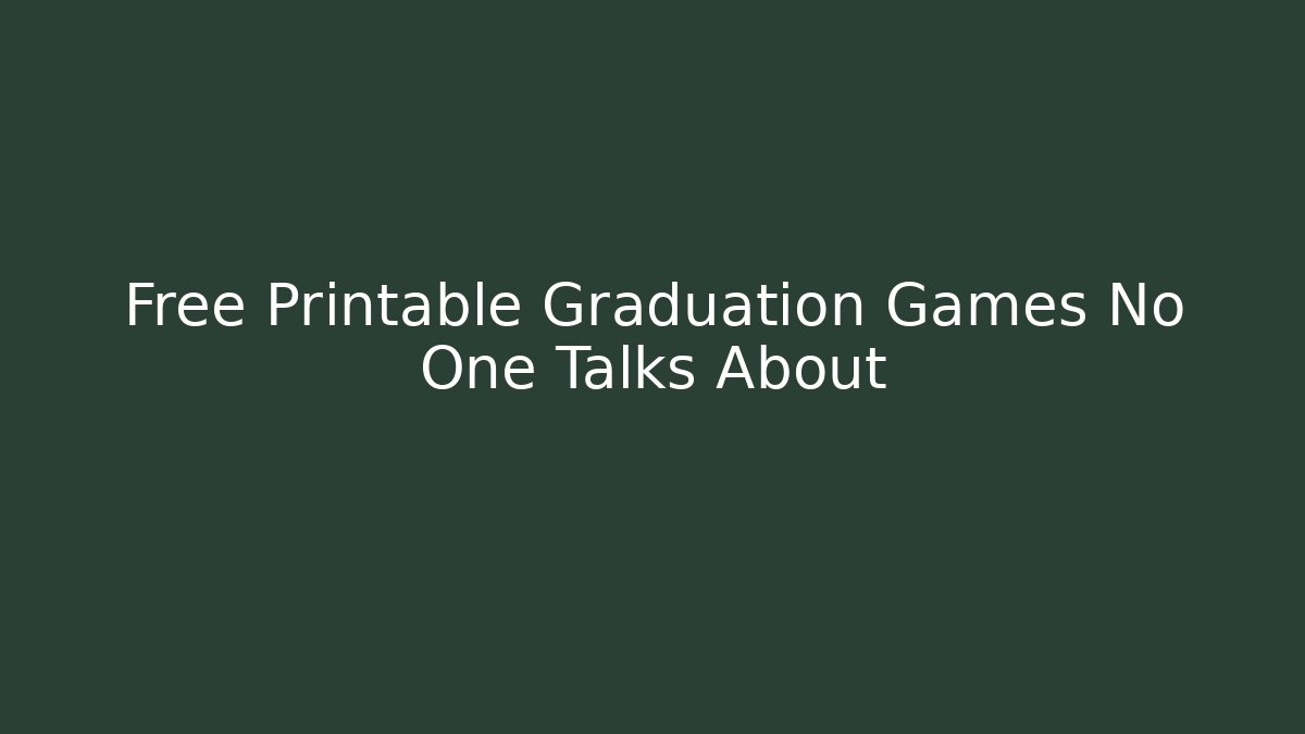 Free Printable Graduation Games No One Talks About