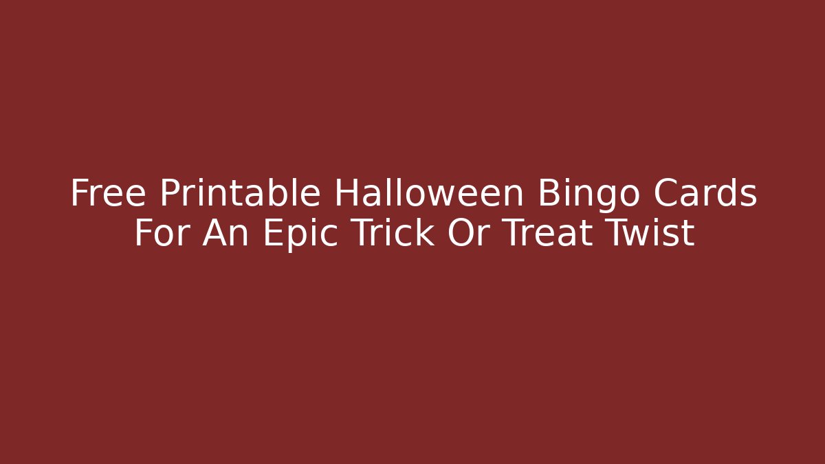 Free Printable Halloween Bingo Cards For An Epic Trick Or Treat Twist