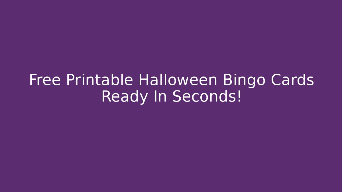 Free Printable Halloween Bingo Cards Ready In Seconds!