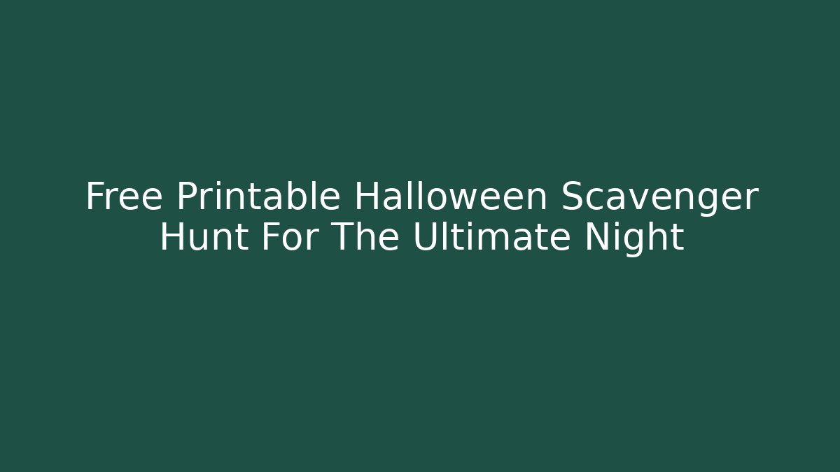 Free Printable Halloween Scavenger Hunt For The Ultimate Night