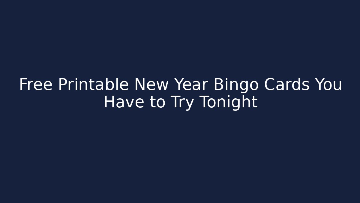 Free Printable New Year Bingo Cards You Have to Try Tonight