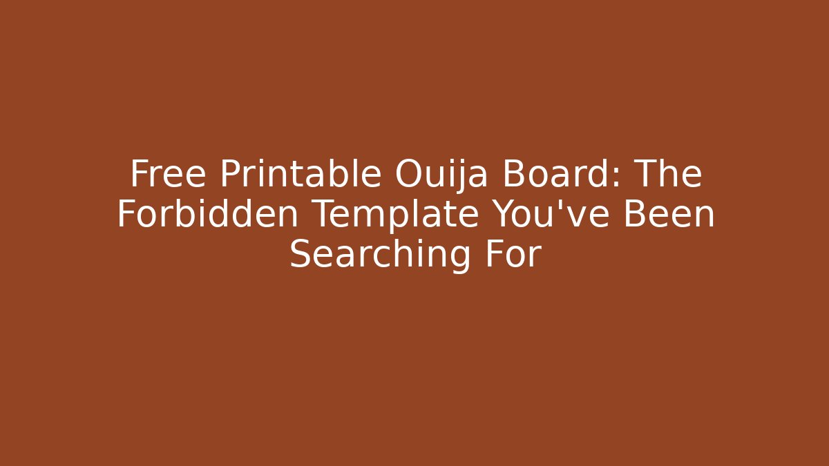 Free Printable Ouija Board: The Forbidden Template You've Been Searching For