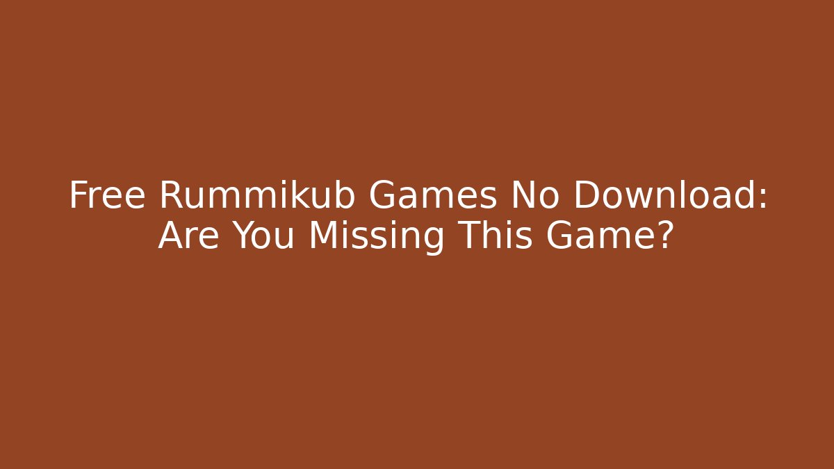 Free Rummikub Games No Download: Are You Missing This Game?