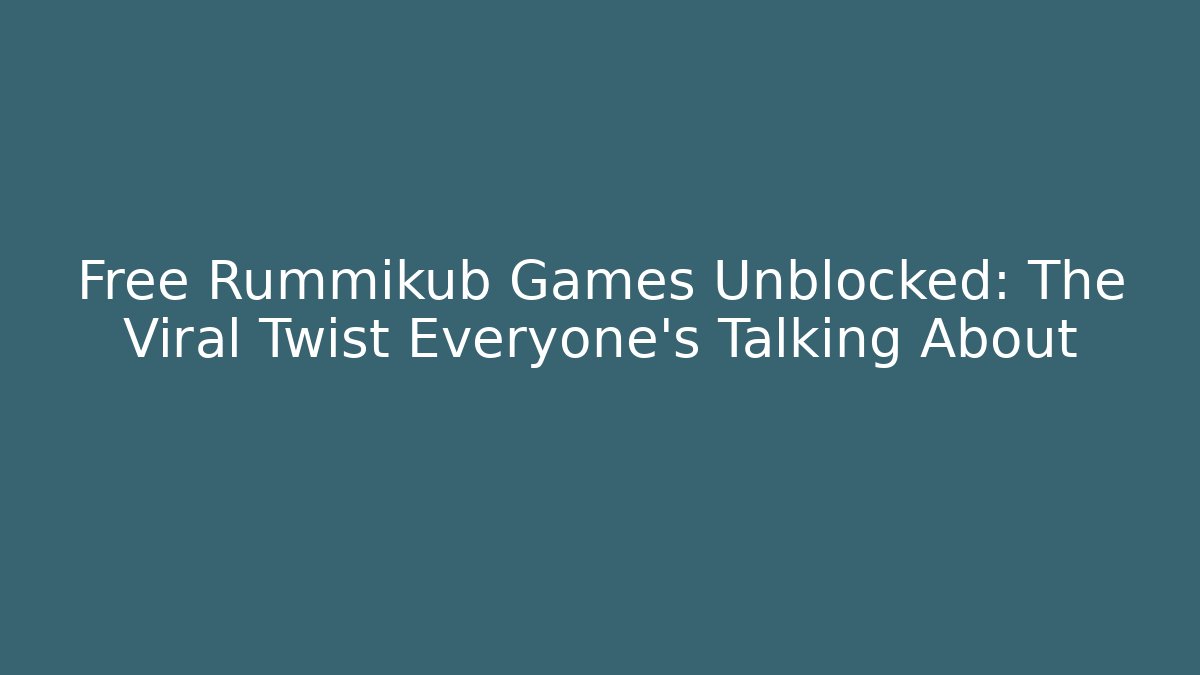 Free Rummikub Games Unblocked: The Viral Twist Everyone’s Talking About
