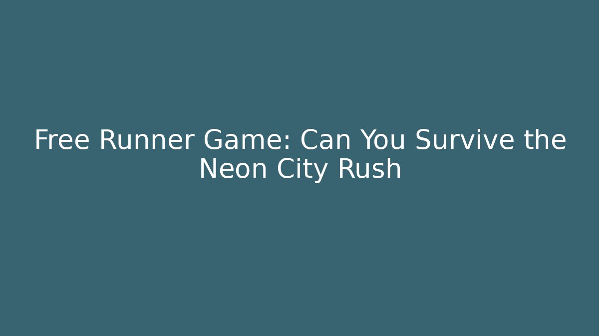 Free Runner Game: Can You Survive the Neon City Rush