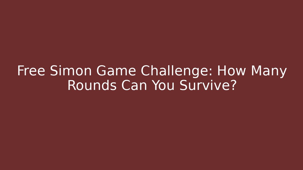 Free Simon Game Challenge: How Many Rounds Can You Survive?