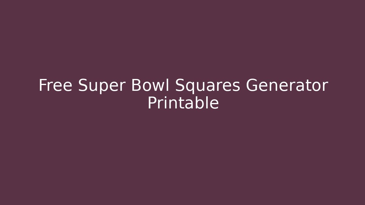 Free Super Bowl Squares Generator Printable