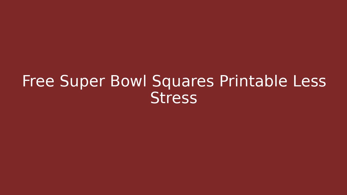 Free Super Bowl Squares Printable Less Stress