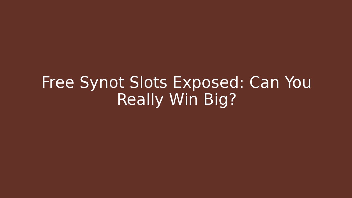 Free Synot Slots Exposed: Can You Really Win Big? - Critter Realm