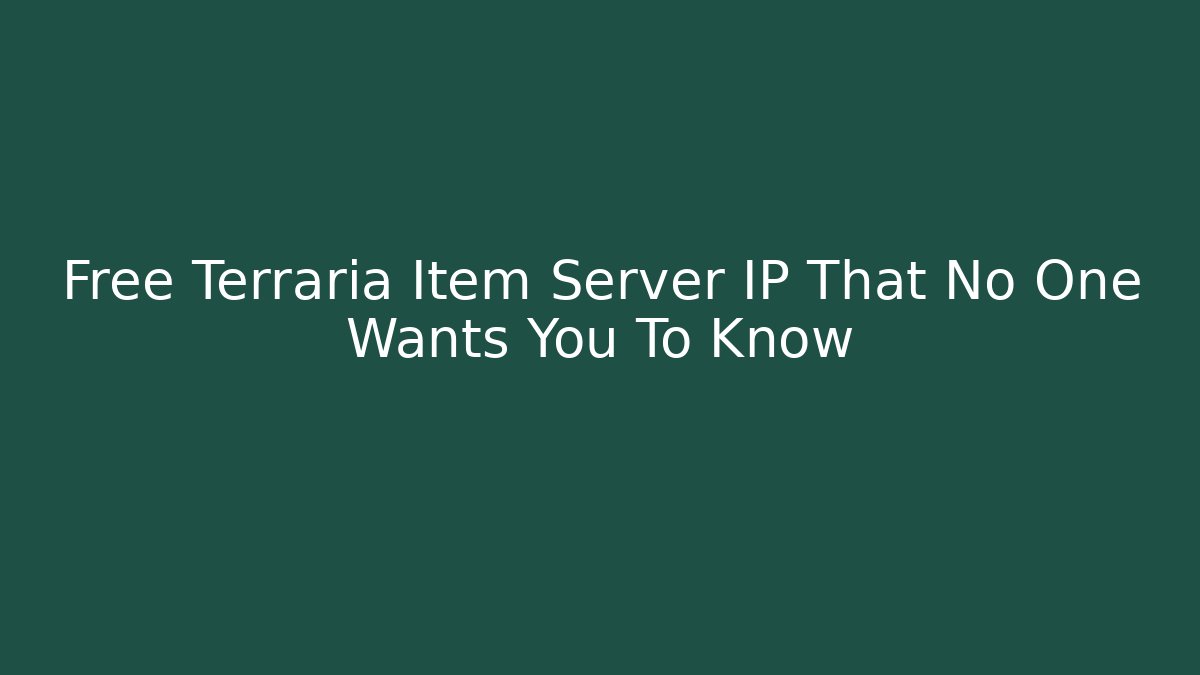 Free Terraria Item Server IP That No One Wants You To Know