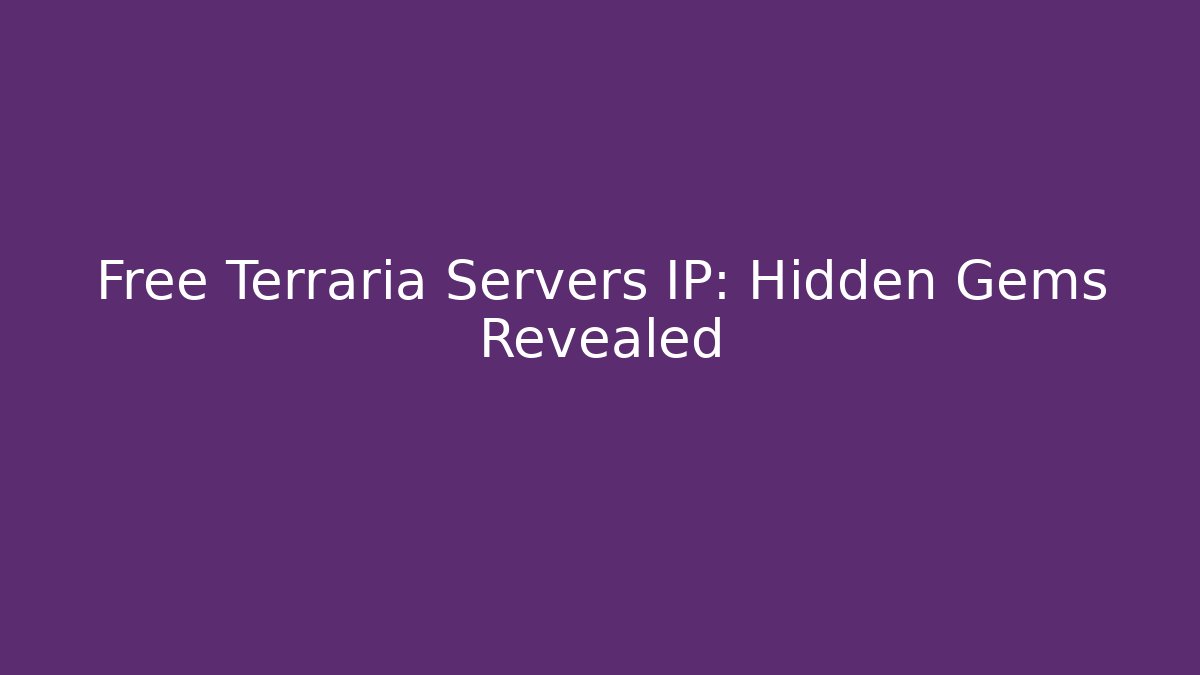 Free Terraria Servers IP: Hidden Gems Revealed