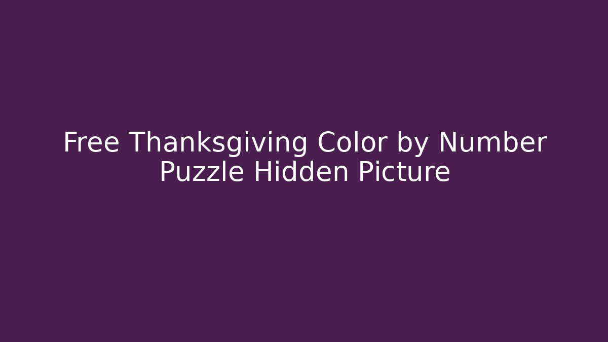 Free Thanksgiving Color by Number Puzzle Hidden Picture
