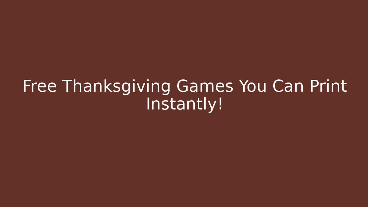 Free Thanksgiving Games You Can Print Instantly! - Critter Realm
