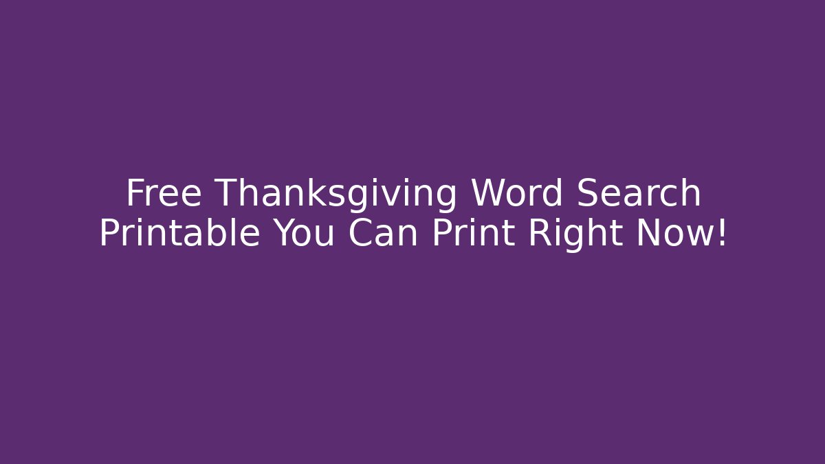 Free Thanksgiving Word Search Printable You Can Print Right Now!