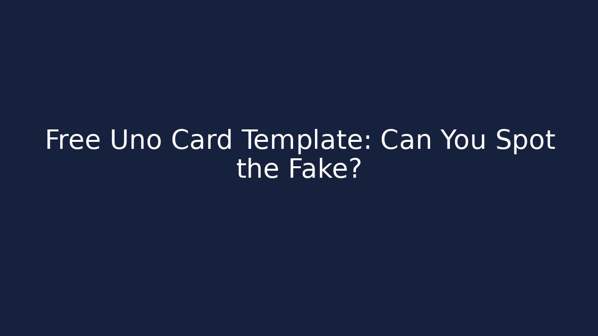 Free Uno Card Template: Can You Spot the Fake?