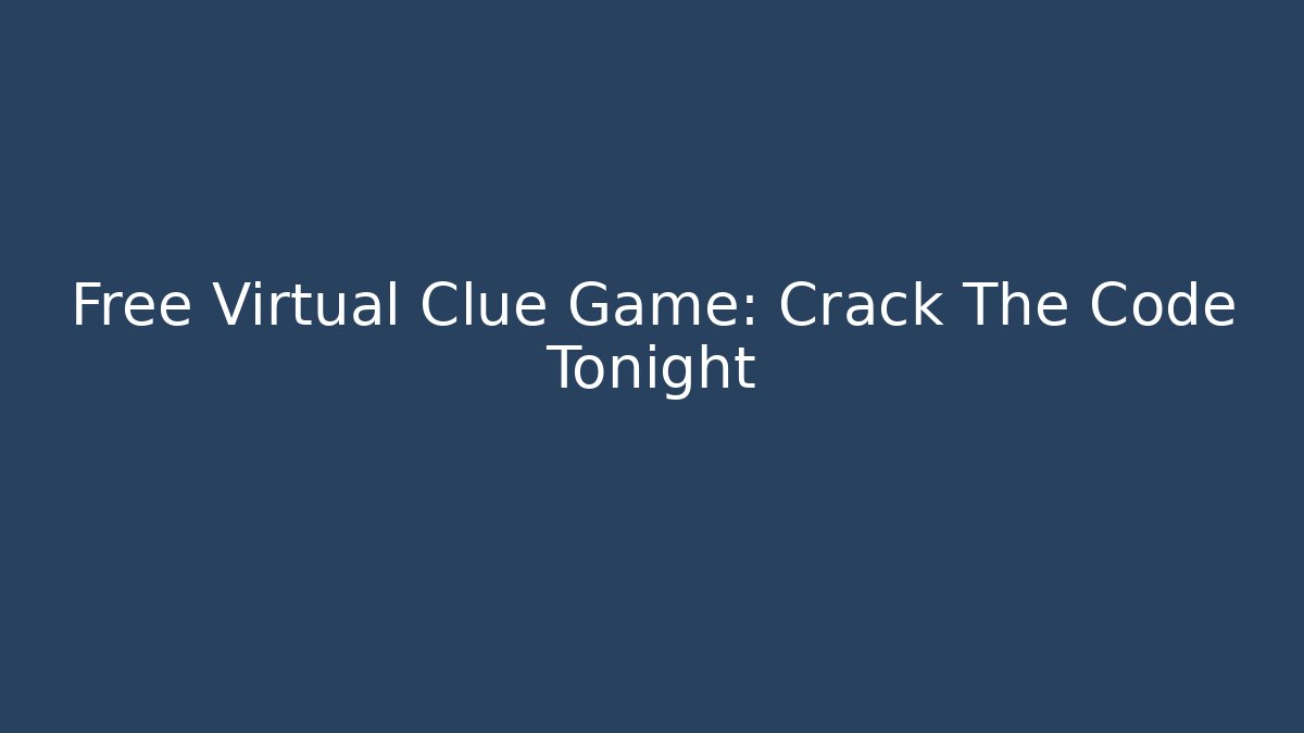 Free Virtual Clue Game: Crack The Code Tonight
