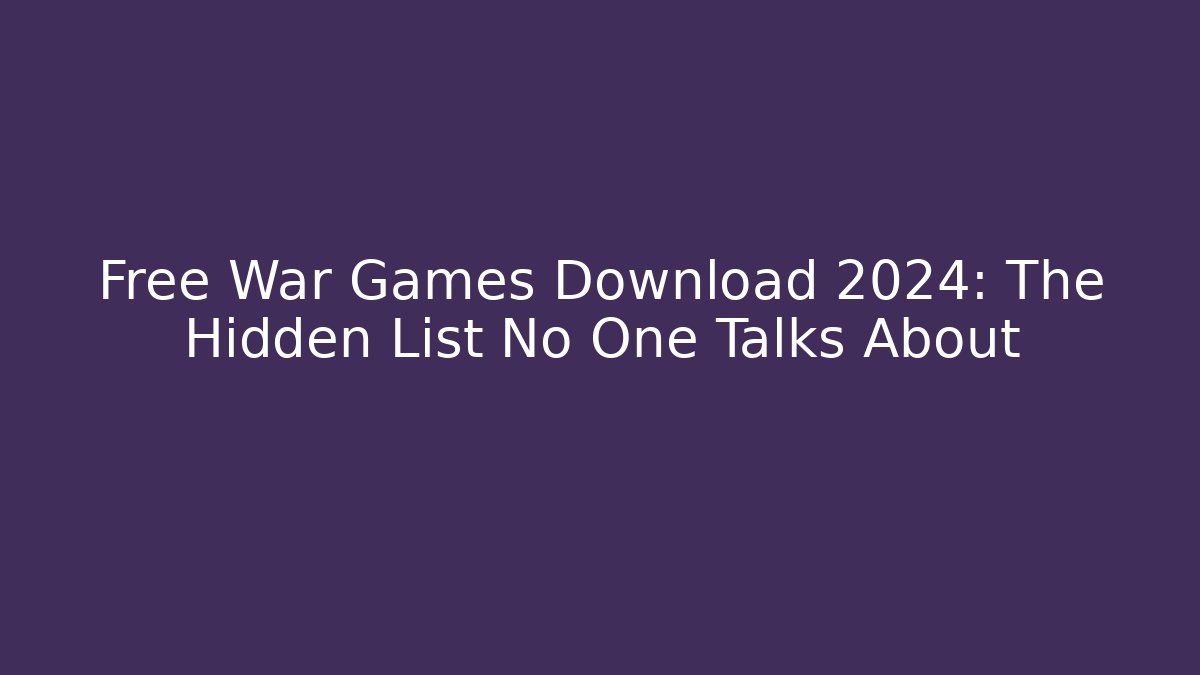 Free War Games Download 2024: The Hidden List No One Talks About - Critter Realm