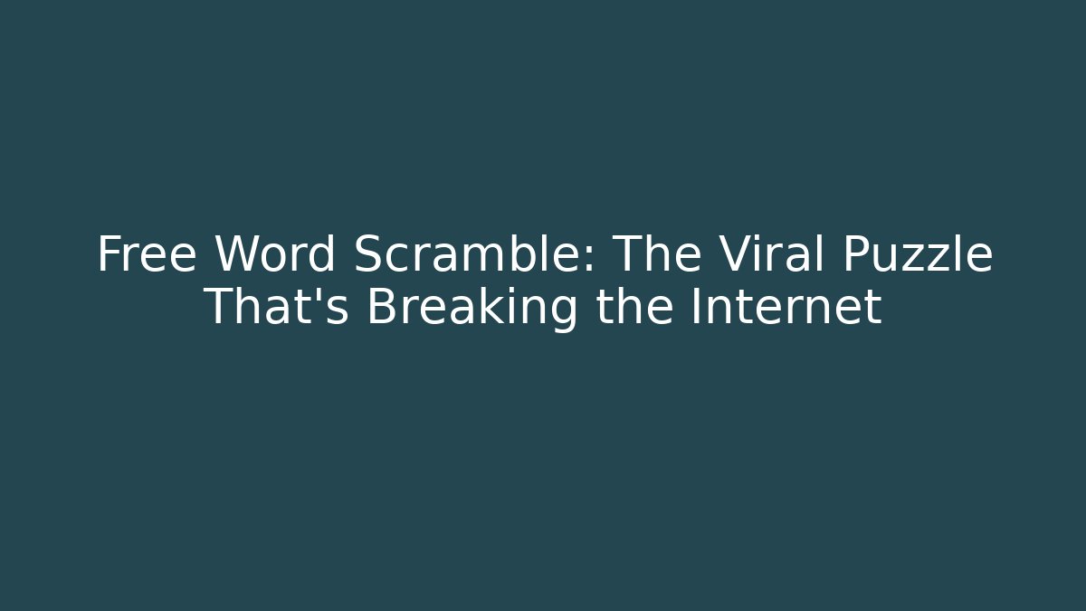 Free Word Scramble: The Viral Puzzle That's Breaking the Internet