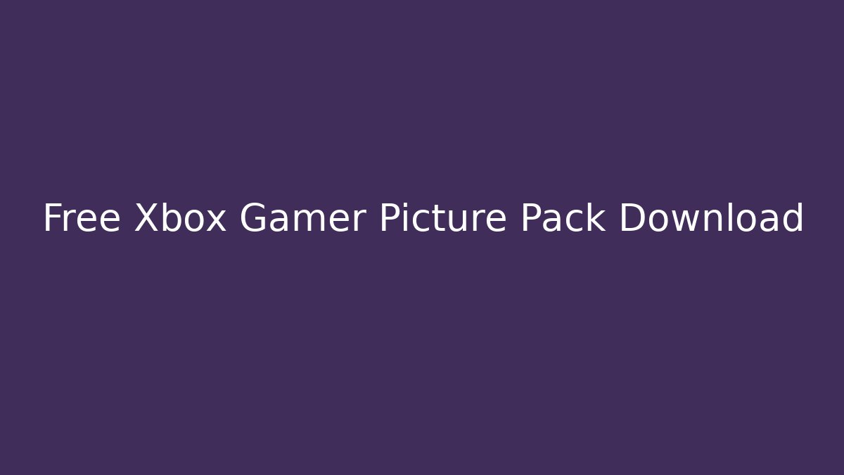 Free Xbox Gamer Picture Pack Download