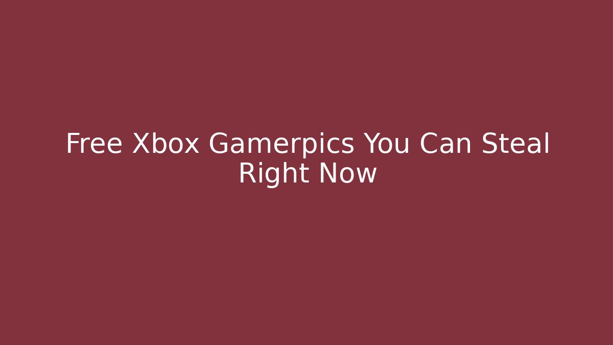 Free Xbox Gamerpics You Can Steal Right Now