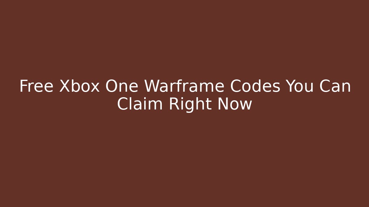 Free Xbox One Warframe Codes You Can Claim Right Now