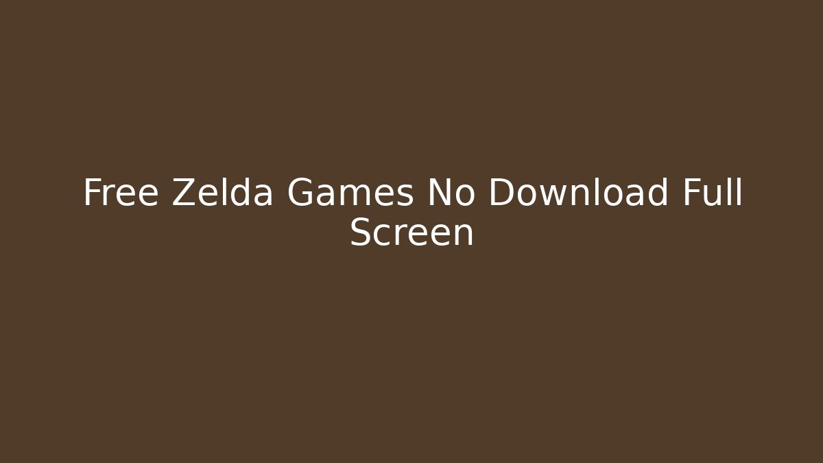 Free Zelda Games No Download Full Screen