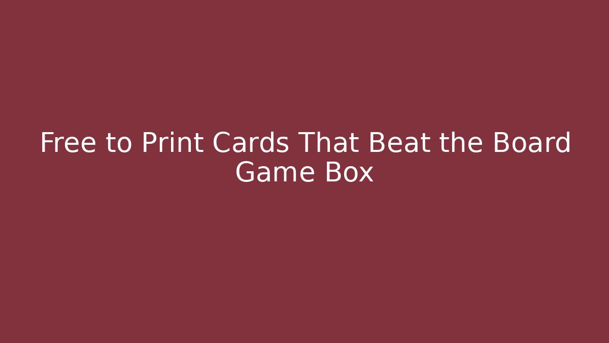 Free to Print Cards That Beat the Board Game Box