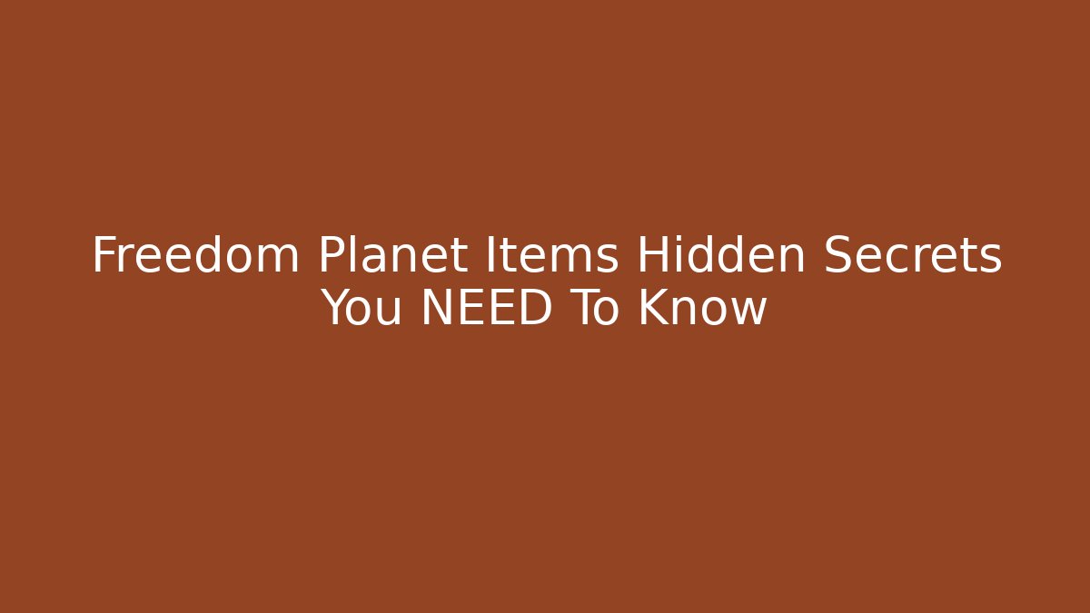 Freedom Planet Items Hidden Secrets You NEED To Know