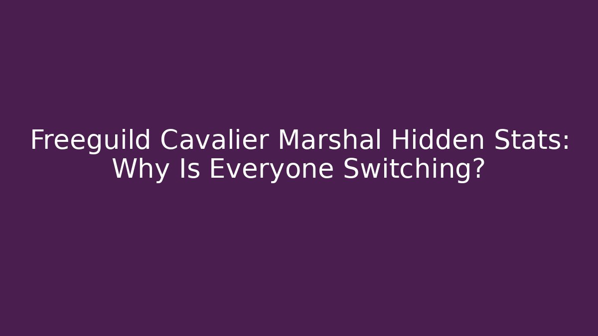 Freeguild Cavalier Marshal Hidden Stats: Why Is Everyone Switching?