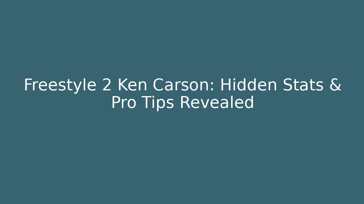 Freestyle 2 Ken Carson: Hidden Stats & Pro Tips Revealed - Critter Realm