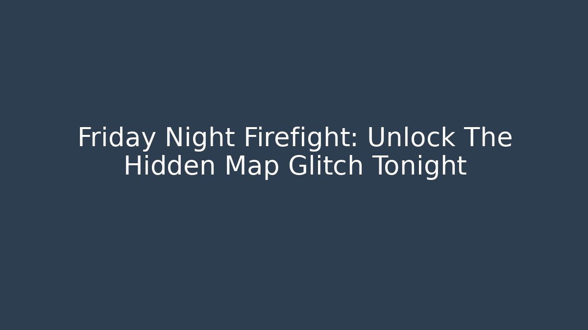 Friday Night Firefight: Unlock The Hidden Map Glitch Tonight - Critter Realm