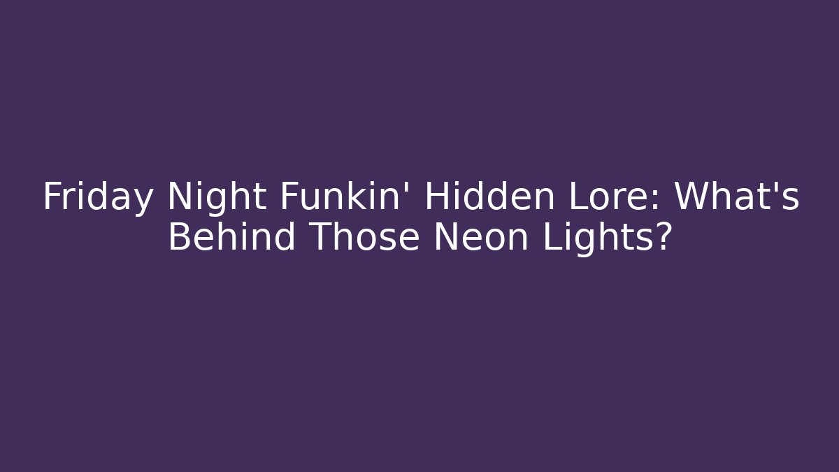 Friday Night Funkin’ Hidden Lore: What’s Behind Those Neon Lights?