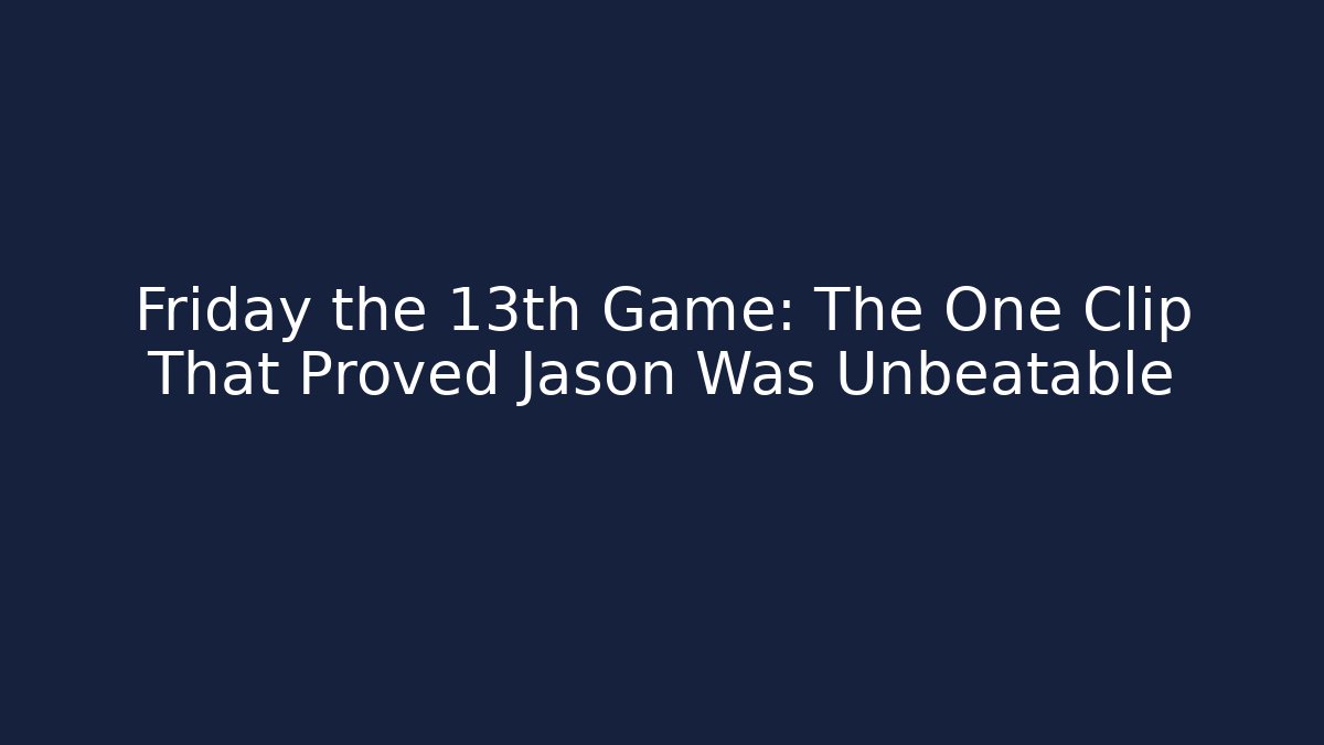 Friday the 13th Game: The One Clip That Proved Jason Was Unbeatable