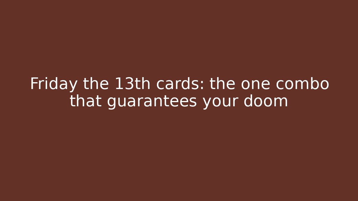 Friday the 13th cards: the one combo that guarantees your doom - Critter Realm