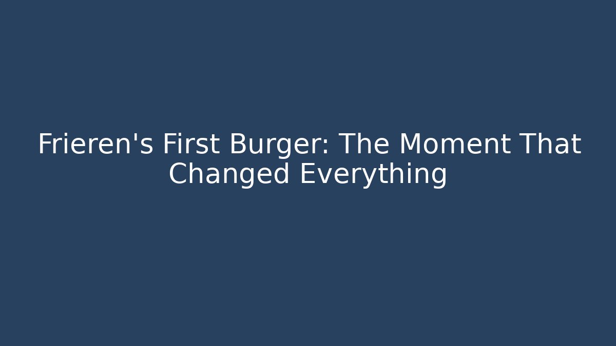 Frieren's First Burger: The Moment That Changed Everything