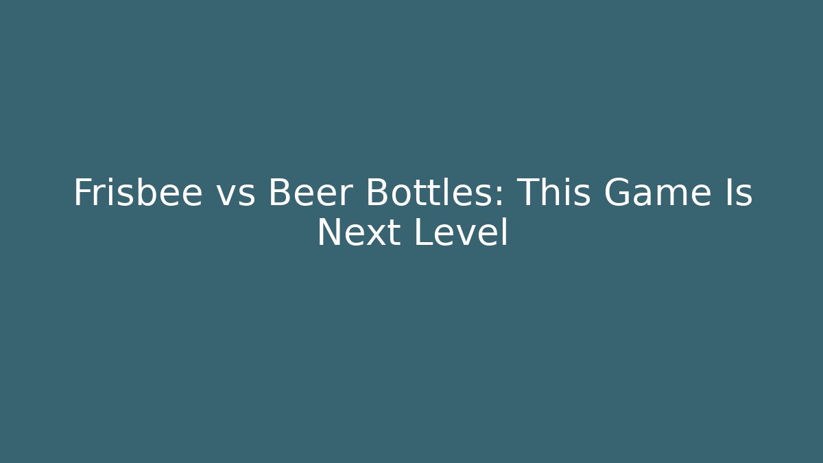 Frisbee vs Beer Bottles: This Game Is Next Level - Critter Realm