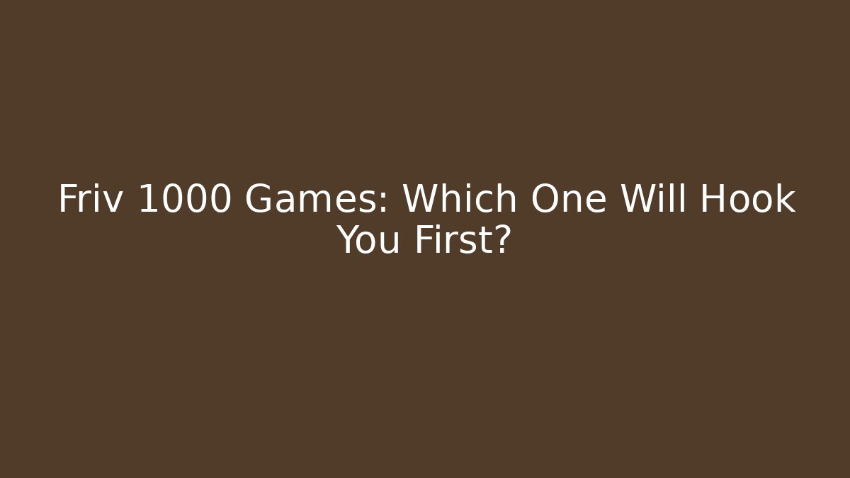 Friv 1000 Games: Which One Will Hook You First?