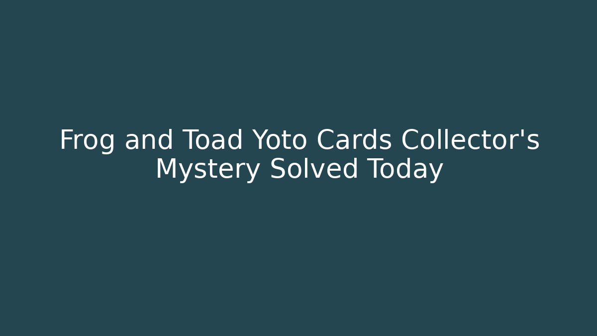 Frog and Toad Yoto Cards Collector's Mystery Solved Today