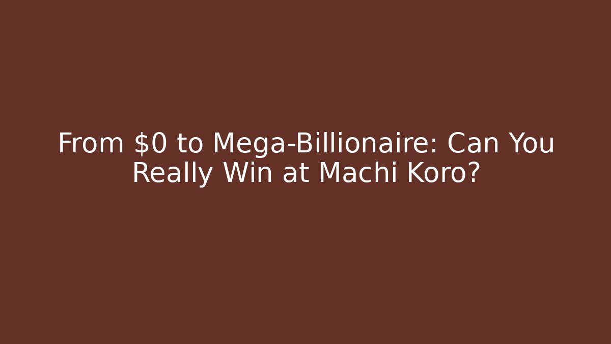From $0 to Mega-Billionaire: Can You Really Win at Machi Koro? - Critter Realm